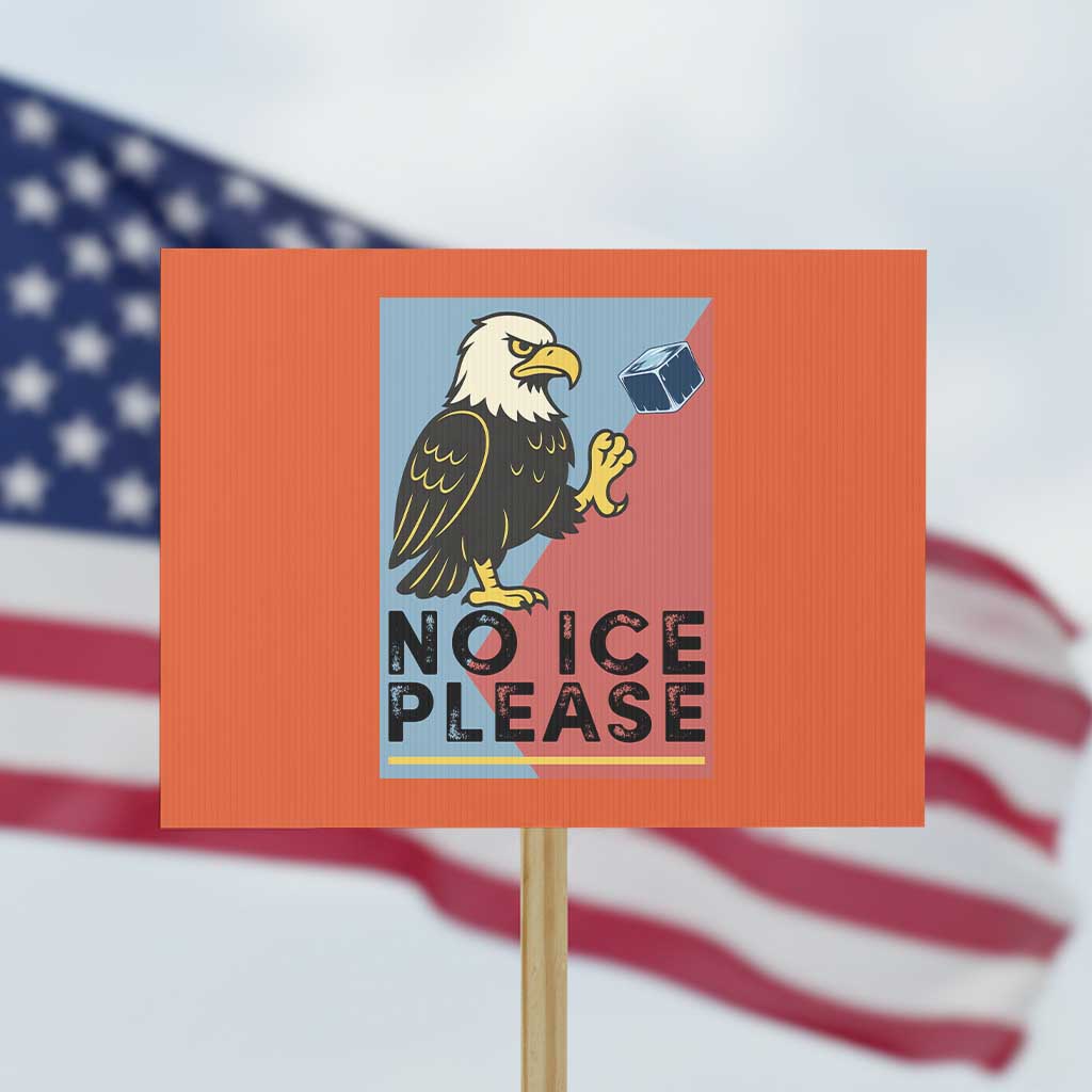 American Eagle No Ice Please Protest Sign Minnesota Protest Support Gift TS12 Horizontal 18