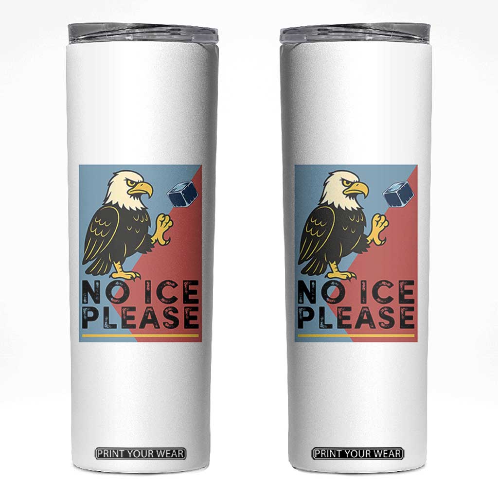 American Eagle No Ice Please Skinny Tumbler Minnesota Protest Support Gift TS12 White Print Your Wear