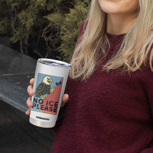 American Eagle No Ice Please Tumbler Cup Minnesota Protest Support Gift TS12 Print Your Wear