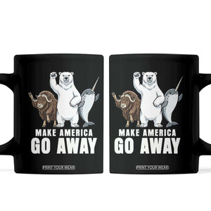 Funny Make America Go Away Coffee Mug Anti Authoritarian Political Gag Gift TS12 Black Print Your Wear