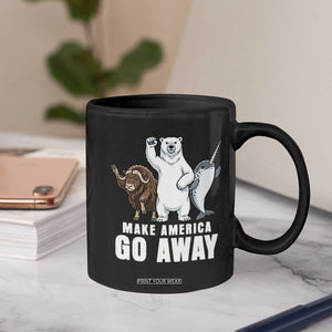 Funny Make America Go Away Coffee Mug Anti Authoritarian Political Gag Gift TS12 Print Your Wear