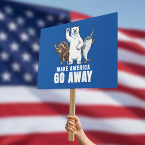 Funny Make America Go Away Protest Sign Anti Authoritarian Political Gag Gift TS12 Horizontal 18" × 24" Blue Print Your Wear