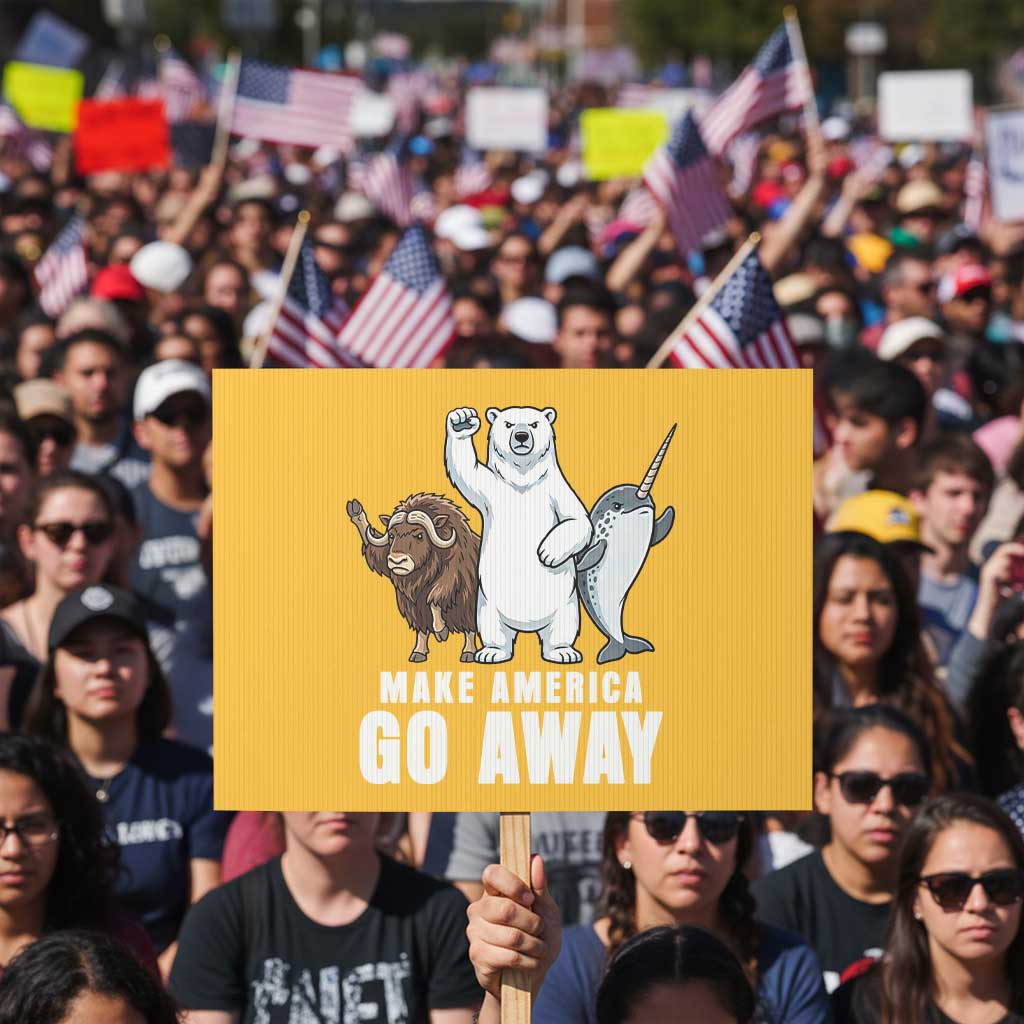 Funny Make America Go Away Protest Sign Anti Authoritarian Political Gag Gift TS12 Horizontal 18