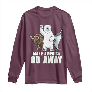 Funny Make America Go Away Long Sleeve Shirt Anti Authoritarian Political Gag Gift TS12 Maroon Print Your Wear