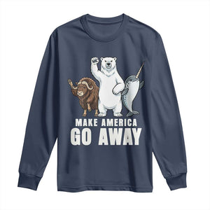 Funny Make America Go Away Long Sleeve Shirt Anti Authoritarian Political Gag Gift TS12 Navy Print Your Wear