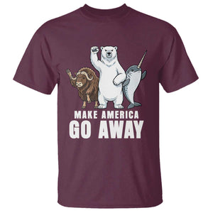 Funny Make America Go Away T Shirt Anti Authoritarian Political Gag Gift TS12 Maroon Print Your Wear