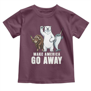 Funny Make America Go Away Toddler T Shirt Anti Authoritarian Political Gag Gift TS12 Maroon Print Your Wear