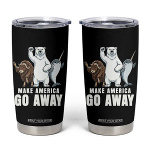 Funny Make America Go Away Tumbler Cup Anti Authoritarian Political Gag Gift TS12 Black Print Your Wear