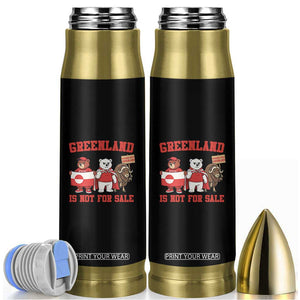 Greenland Is Not For Sale Bullet Tumbler Greenland Lover Support TS12 Black Print Your Wear