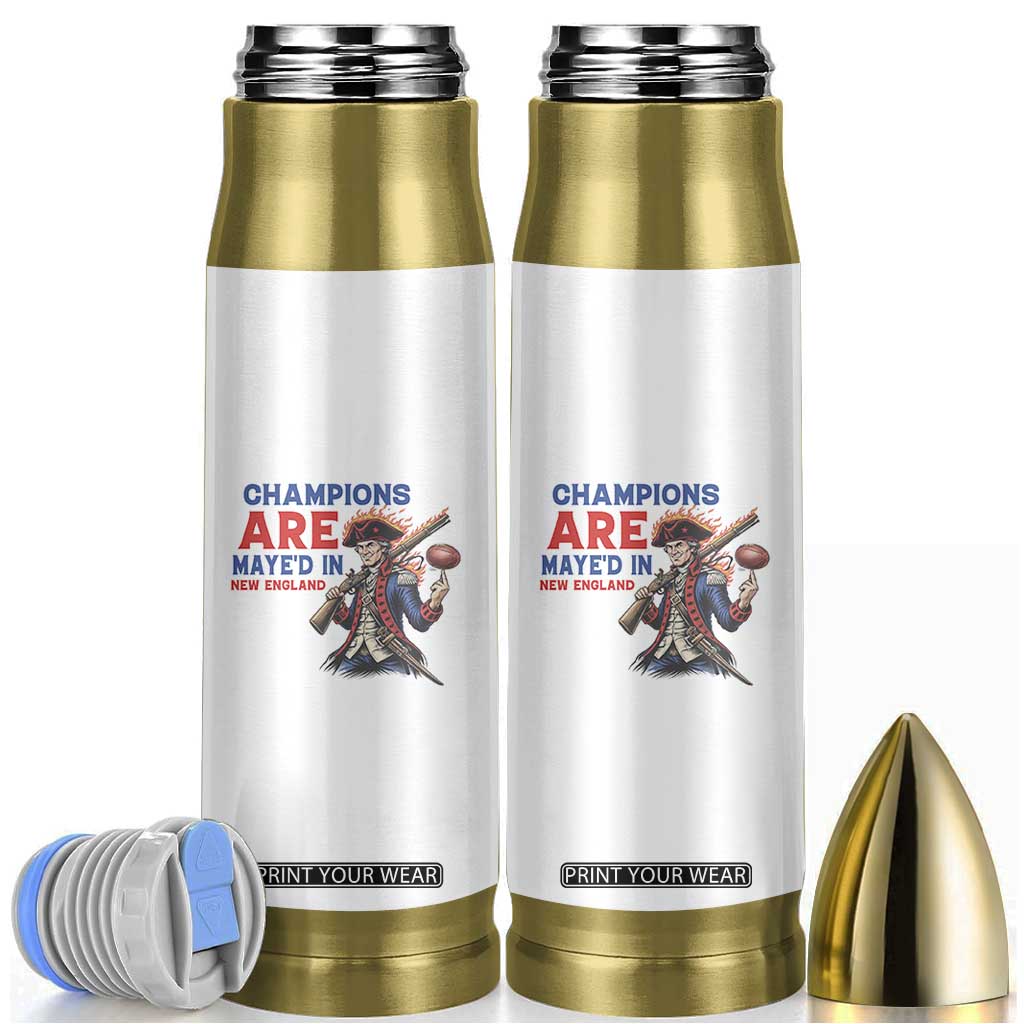 Champions Are Maye'd In New England Bullet Tumbler Game Day Sports Fan Gift TS12 White Print Your Wear