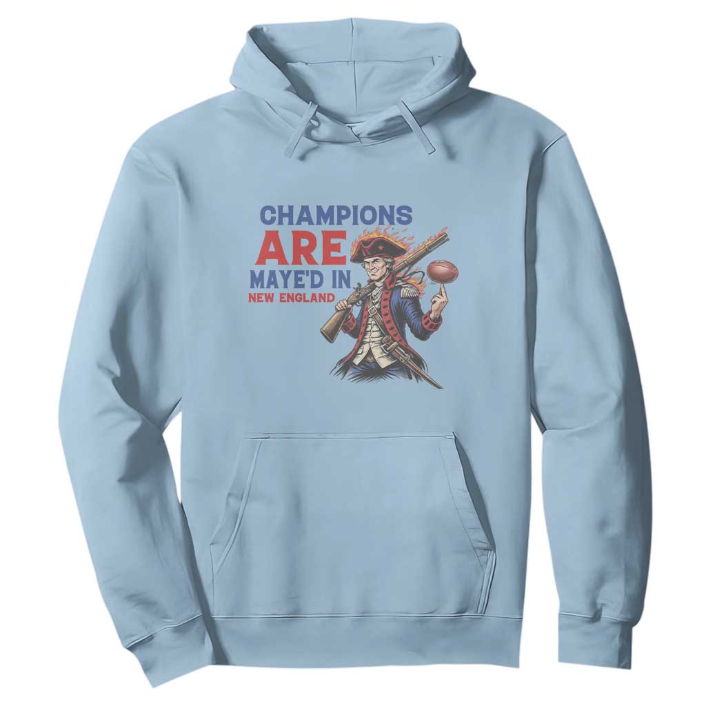 Champions Are Maye'd In New England Hoodie Game Day Sports Fan Gift TS12 Light Blue Print Your Wear