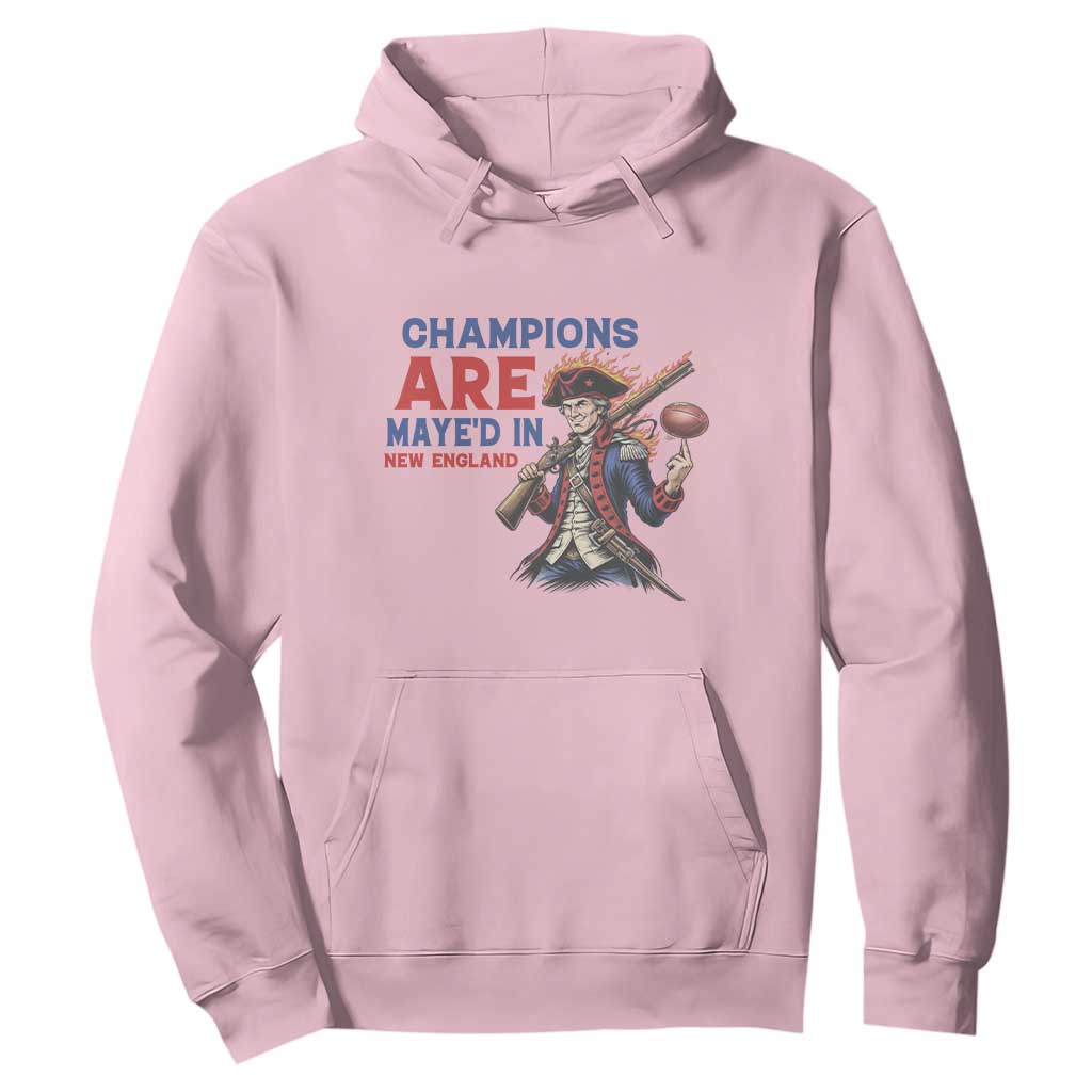Champions Are Maye'd In New England Hoodie Game Day Sports Fan Gift TS12 Light Pink Print Your Wear