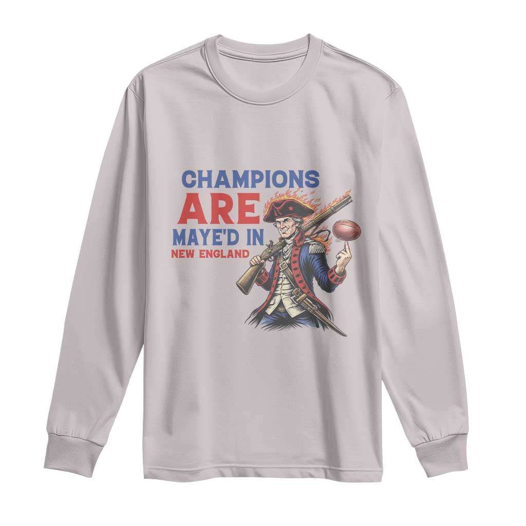 Champions Are Maye'd In New England Long Sleeve Shirt Game Day Sports Fan Gift TS12 Ice Gray Print Your Wear