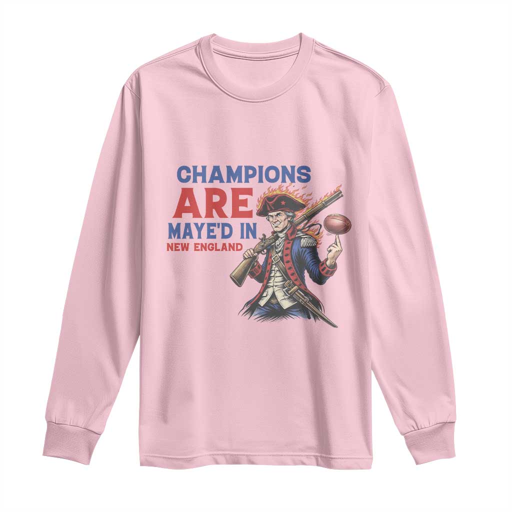 Champions Are Maye'd In New England Long Sleeve Shirt Game Day Sports Fan Gift TS12 Light Pink Print Your Wear