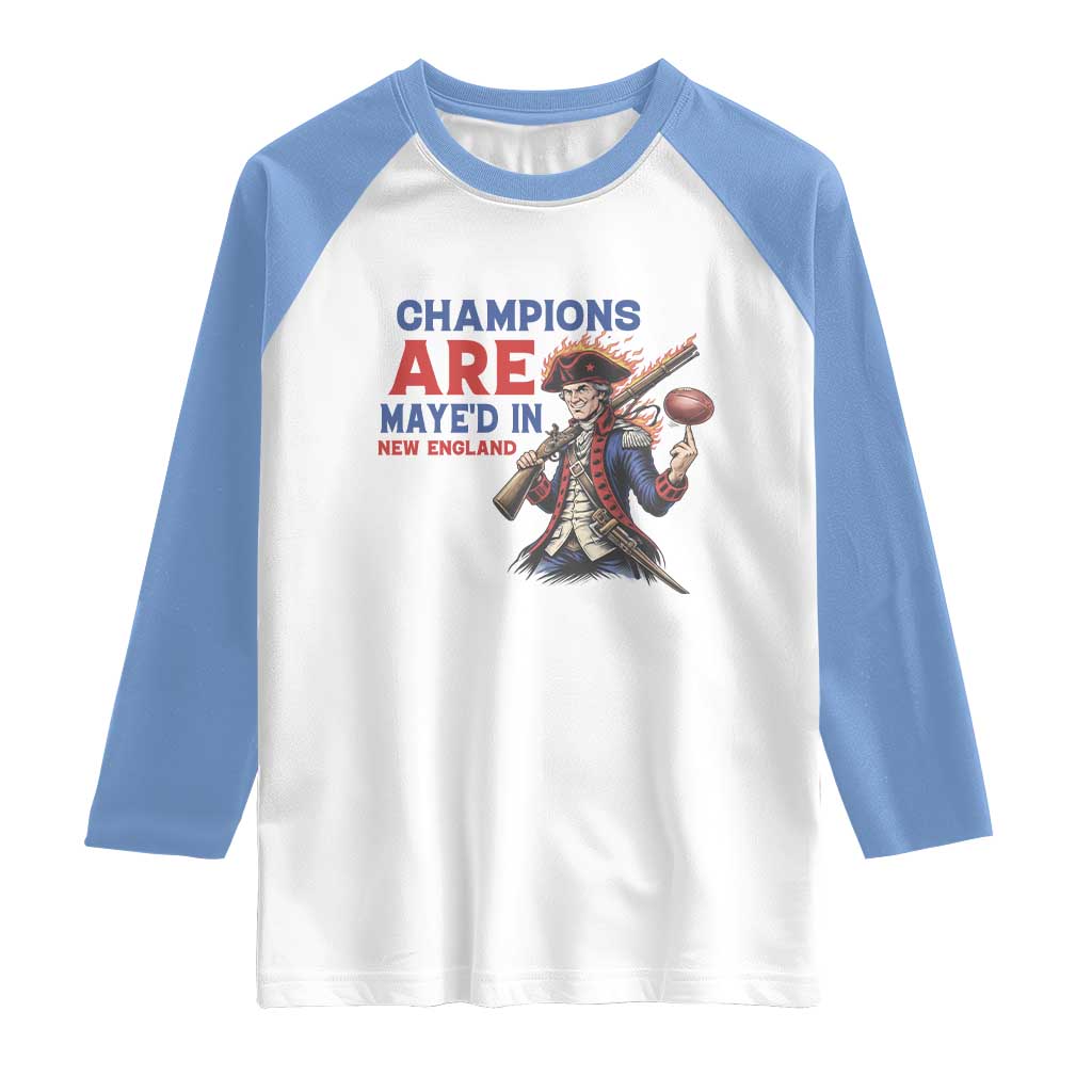 Champions Are Maye'd In New England Raglan Shirt Game Day Sports Fan Gift TS12 White Carolina Blue Print Your Wear