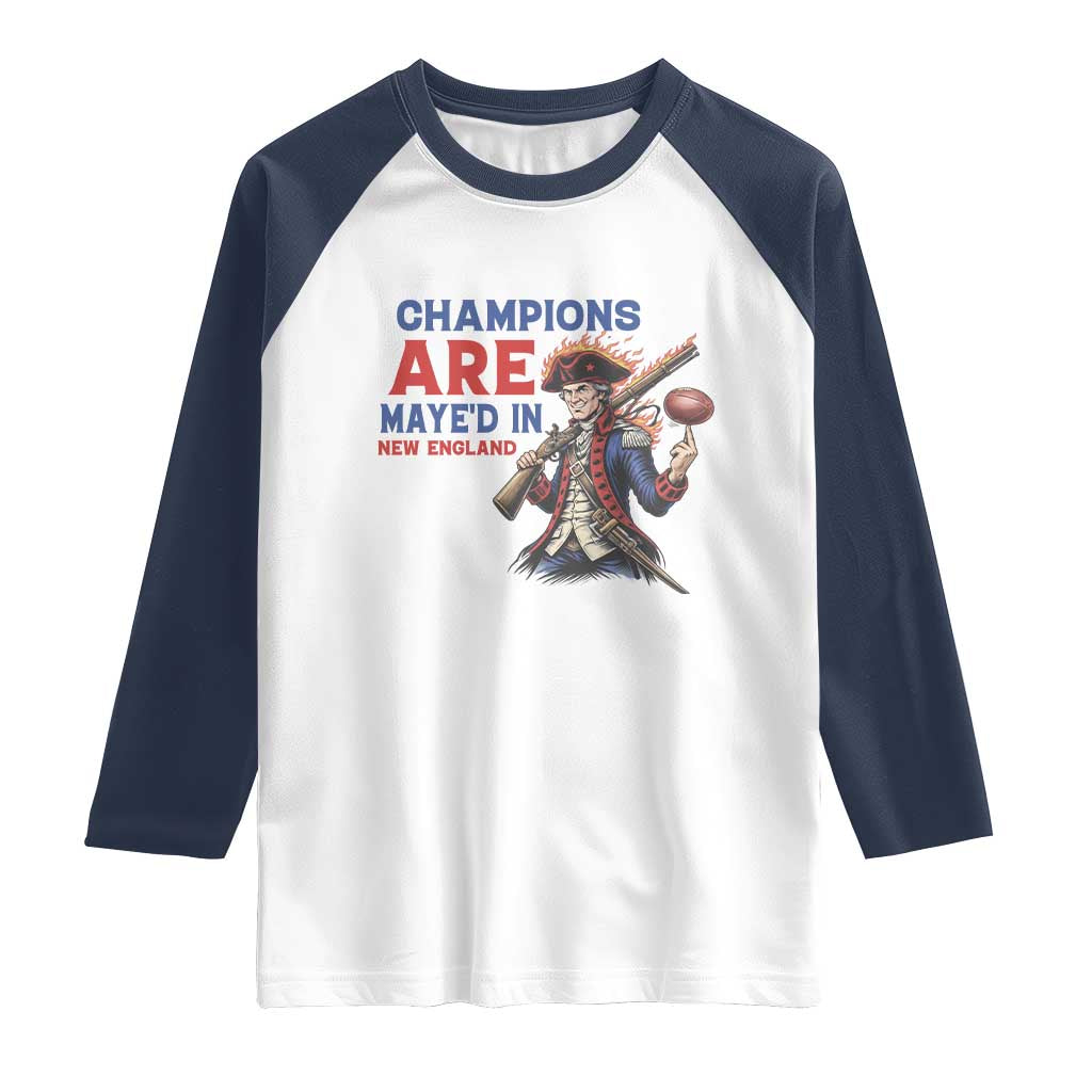 Champions Are Maye'd In New England Raglan Shirt Game Day Sports Fan Gift TS12 White Navy Print Your Wear