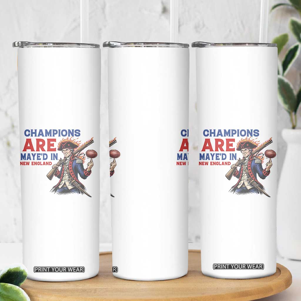 Champions Are Maye'd In New England Skinny Tumbler Game Day Sports Fan Gift TS12 Print Your Wear