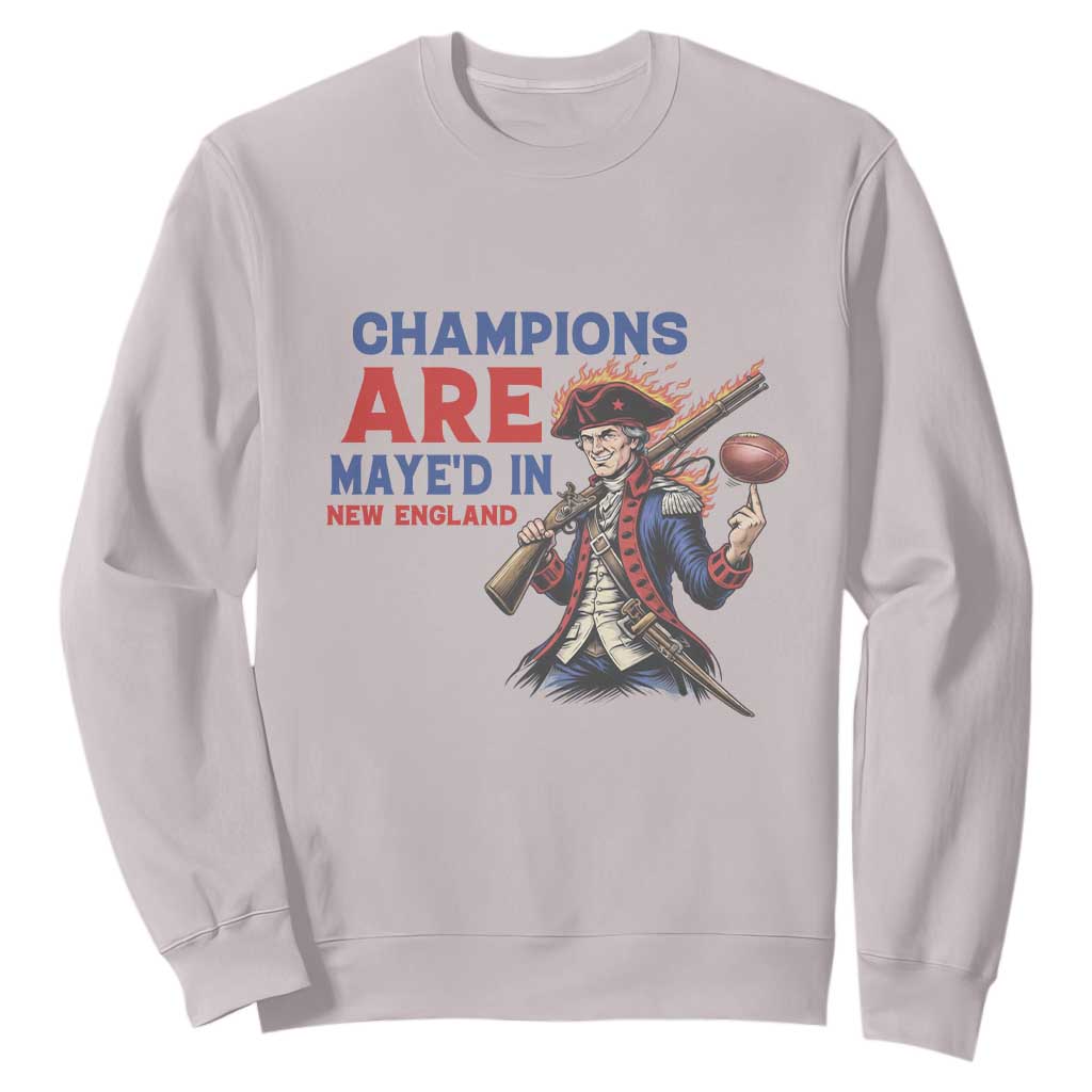 Champions Are Maye'd In New England Sweatshirt Game Day Sports Fan Gift TS12 Ice Gray Print Your Wear