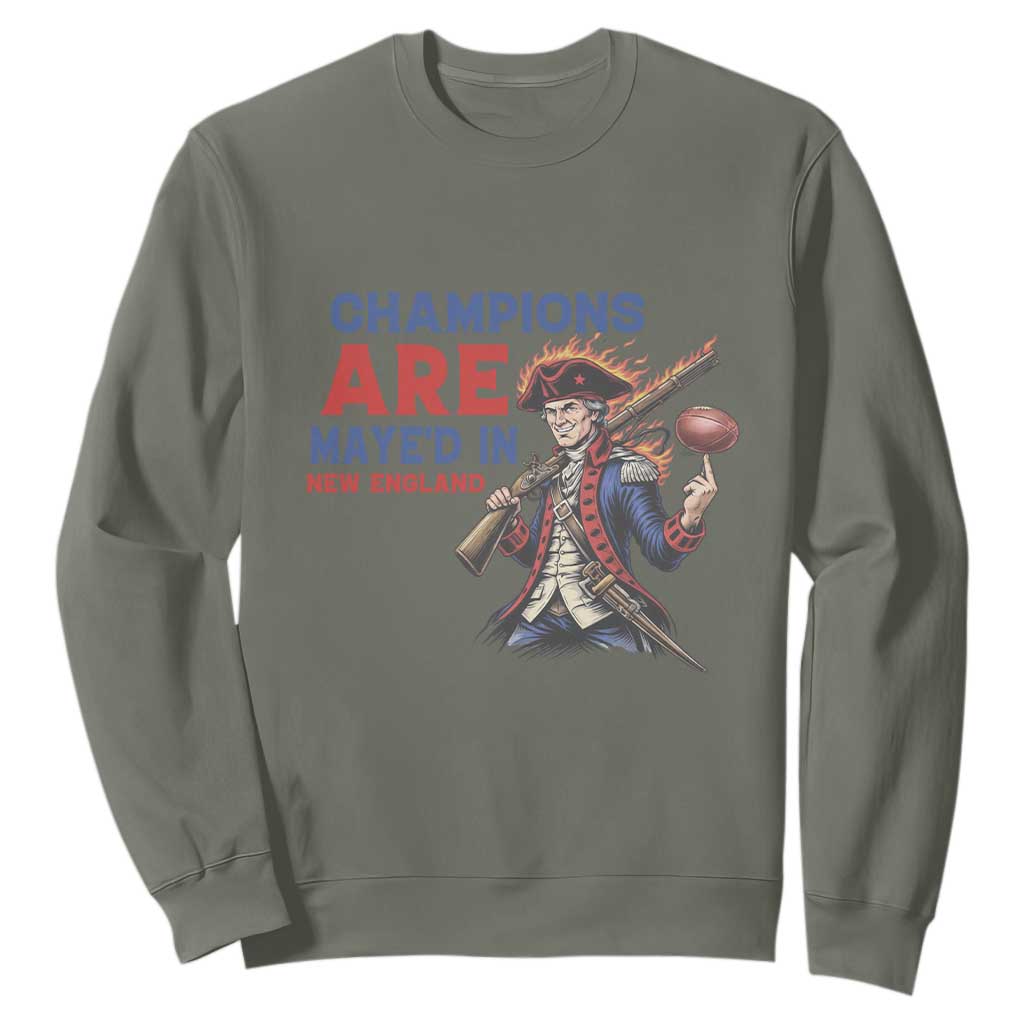 Champions Are Maye'd In New England Sweatshirt Game Day Sports Fan Gift TS12 Military Green Print Your Wear