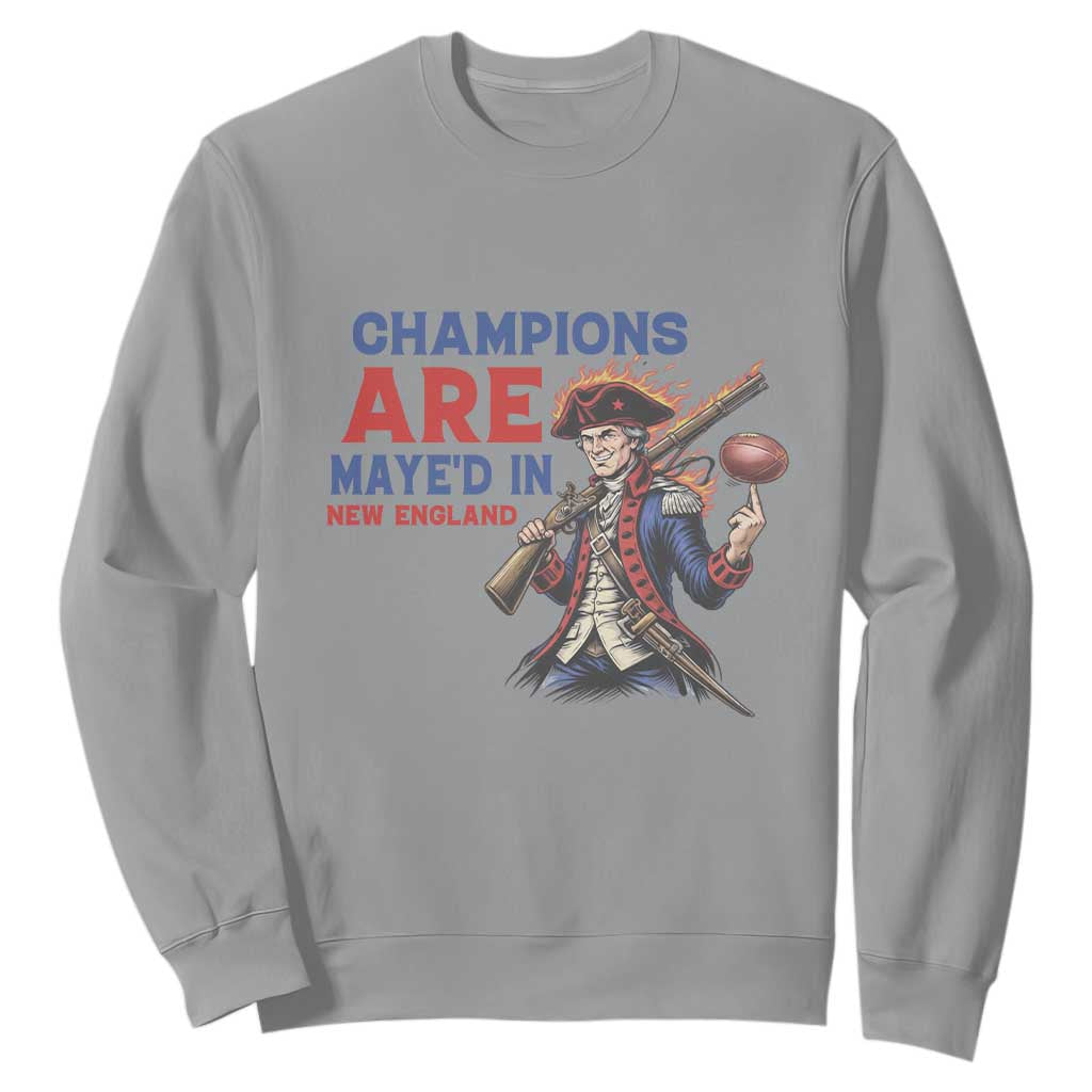 Champions Are Maye'd In New England Sweatshirt Game Day Sports Fan Gift TS12 Sport Gray Print Your Wear