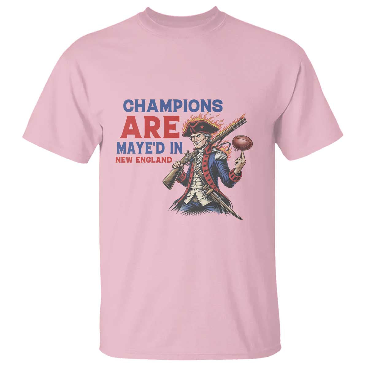 Champions Are Maye'd In New England T Shirt Game Day Sports Fan Gift TS12 Light Pink Print Your Wear