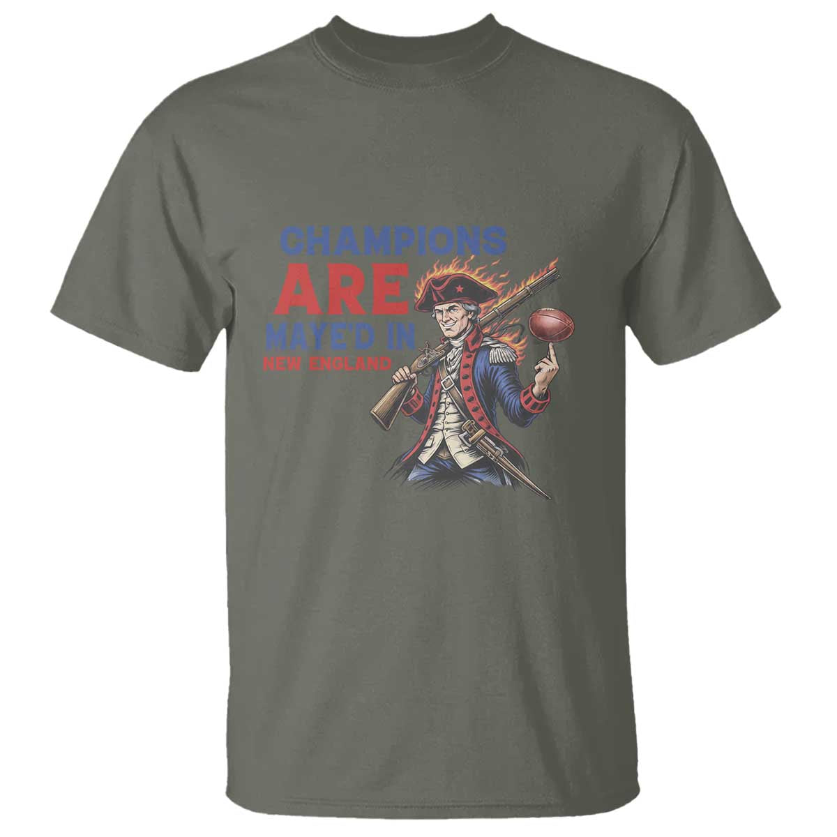 Champions Are Maye'd In New England T Shirt Game Day Sports Fan Gift TS12 Military Green Print Your Wear