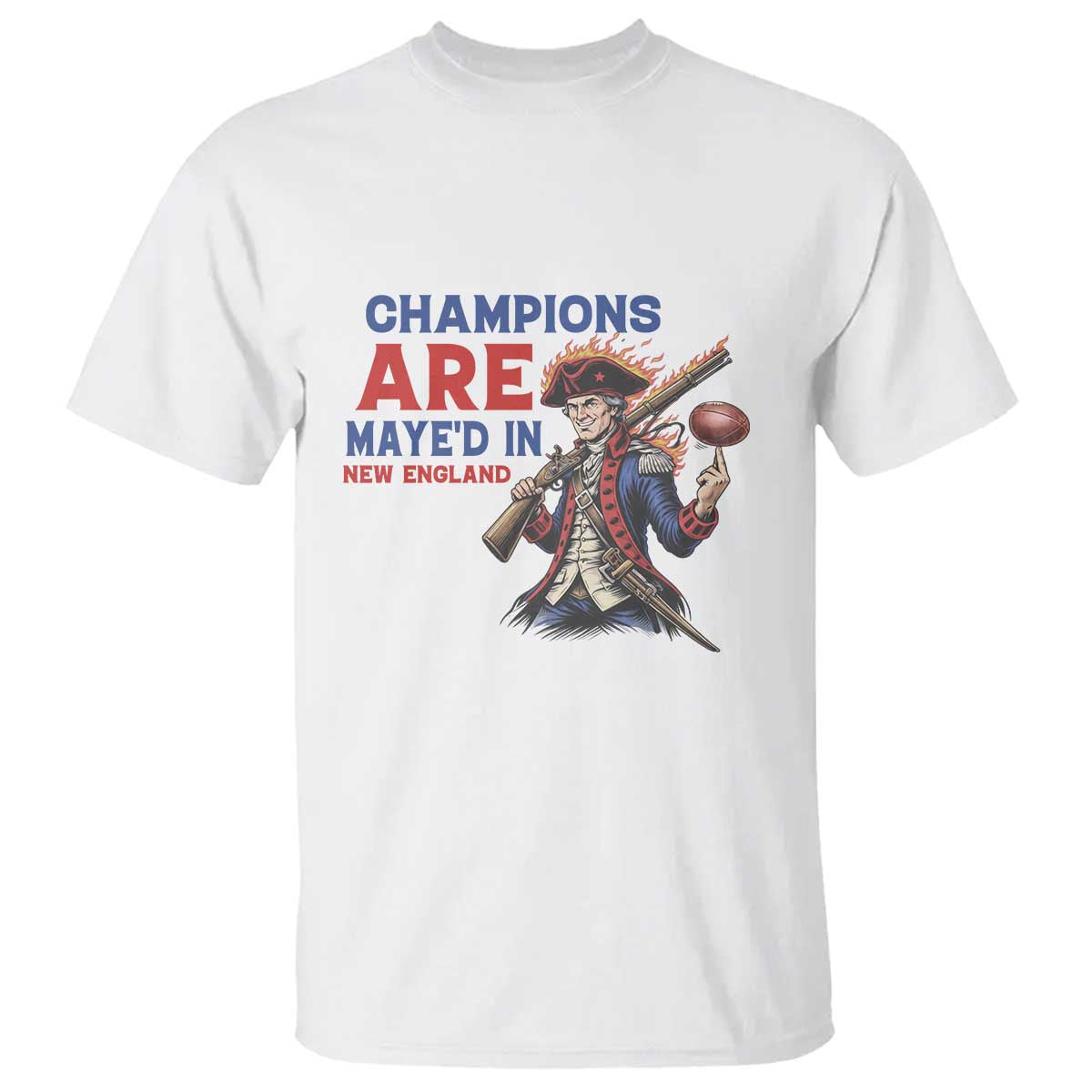 Champions Are Maye'd In New England T Shirt Game Day Sports Fan Gift TS12 White Print Your Wear