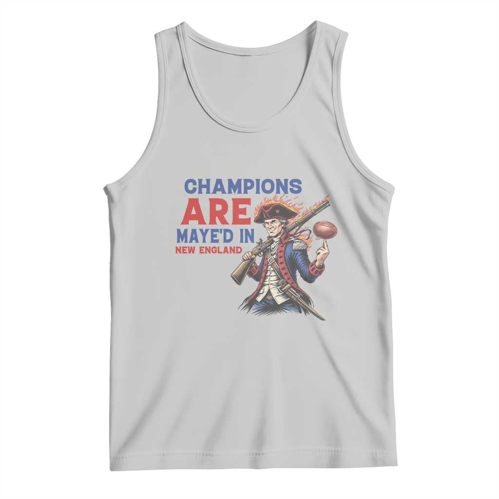 Champions Are Maye'd In New England Tank Top Game Day Sports Fan Gift TS12 Ash Print Your Wear
