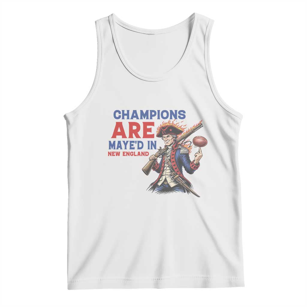 Champions Are Maye'd In New England Tank Top Game Day Sports Fan Gift TS12 White Print Your Wear