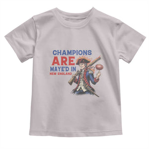 Champions Are Maye'd In New England Toddler T Shirt Game Day Sports Fan Gift TS12 Ice Gray Print Your Wear