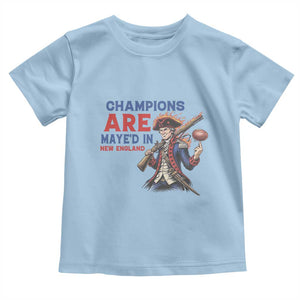 Champions Are Maye'd In New England Toddler T Shirt Game Day Sports Fan Gift TS12 Light Blue Print Your Wear