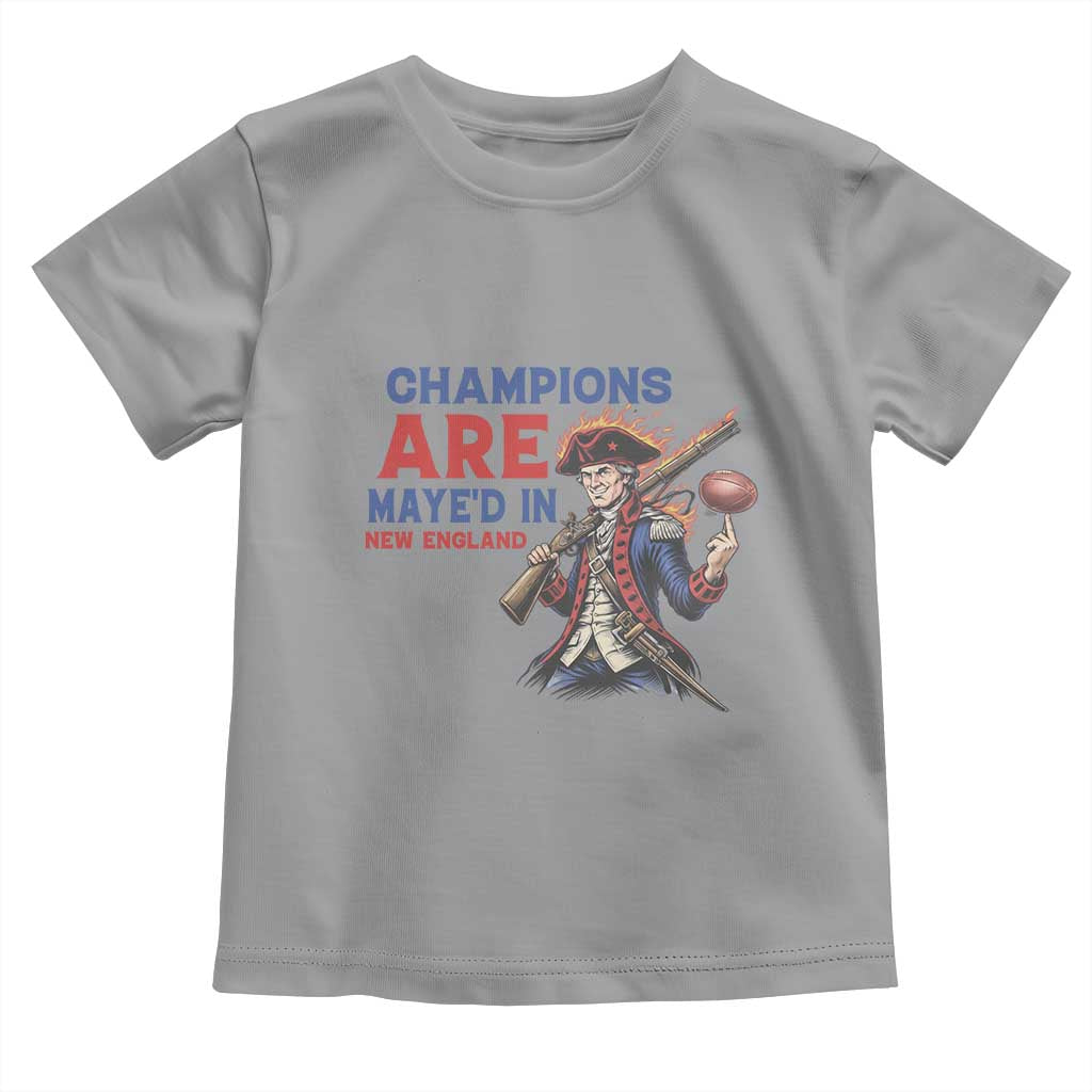 Champions Are Maye'd In New England Toddler T Shirt Game Day Sports Fan Gift TS12 Sport Gray Print Your Wear
