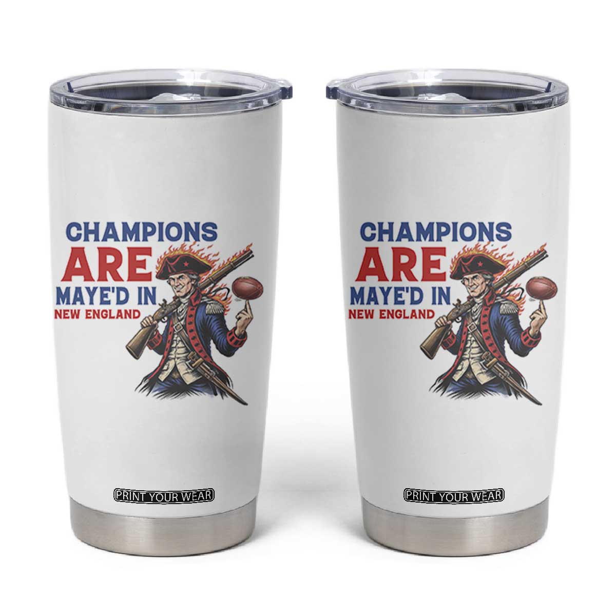 Champions Are Maye'd In New England Tumbler Cup Game Day Sports Fan Gift TS12 White Print Your Wear