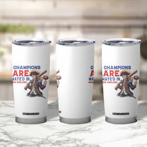 Champions Are Maye'd In New England Tumbler Cup Game Day Sports Fan Gift TS12 Print Your Wear