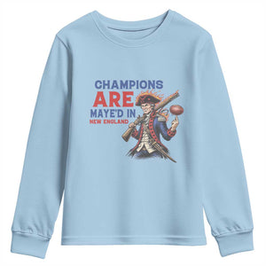 Champions Are Maye'd In New England Youth Sweatshirt Game Day Sports Fan Gift TS12 Light Blue Print Your Wear