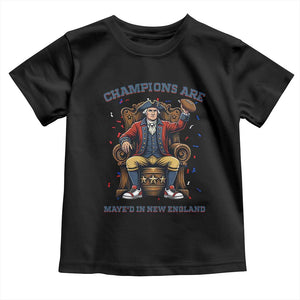 Champions Are Maye'd In NE Toddler T Shirt Football Quarterback Number 10 TS12 Black Print Your Wear