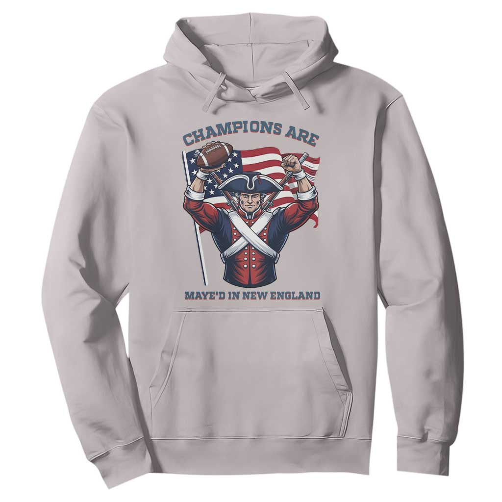 Champions Are Maye'd In New England Hoodie Funny Quarterback Football Fan TS12 Ice Gray Print Your Wear