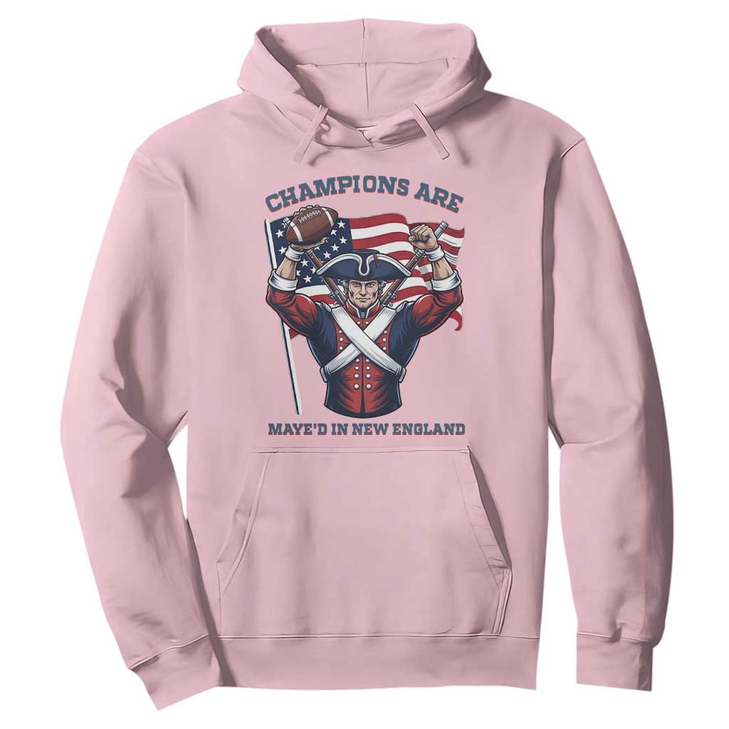 Champions Are Maye'd In New England Hoodie Funny Quarterback Football Fan TS12 Light Pink Print Your Wear