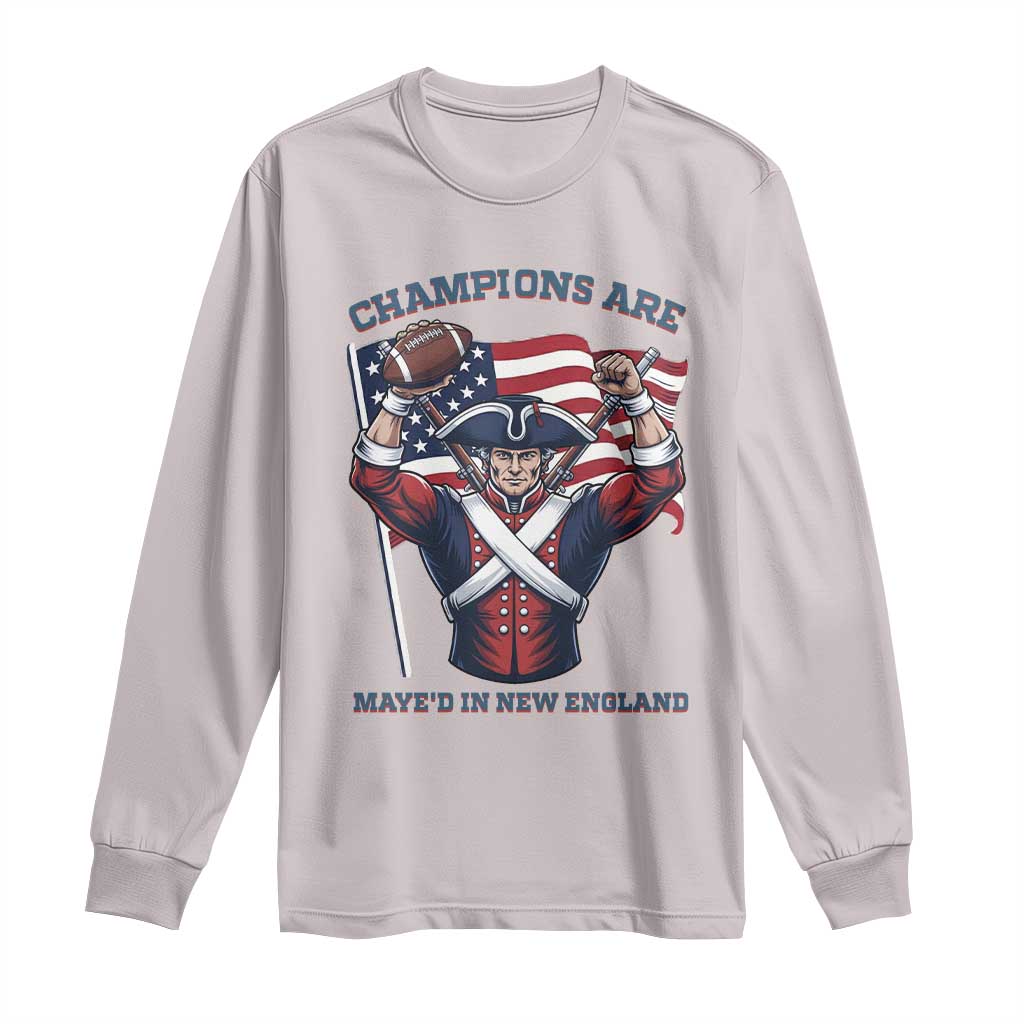 Champions Are Maye'd In New England Long Sleeve Shirt Funny Quarterback Football Fan TS12 Ice Gray Print Your Wear