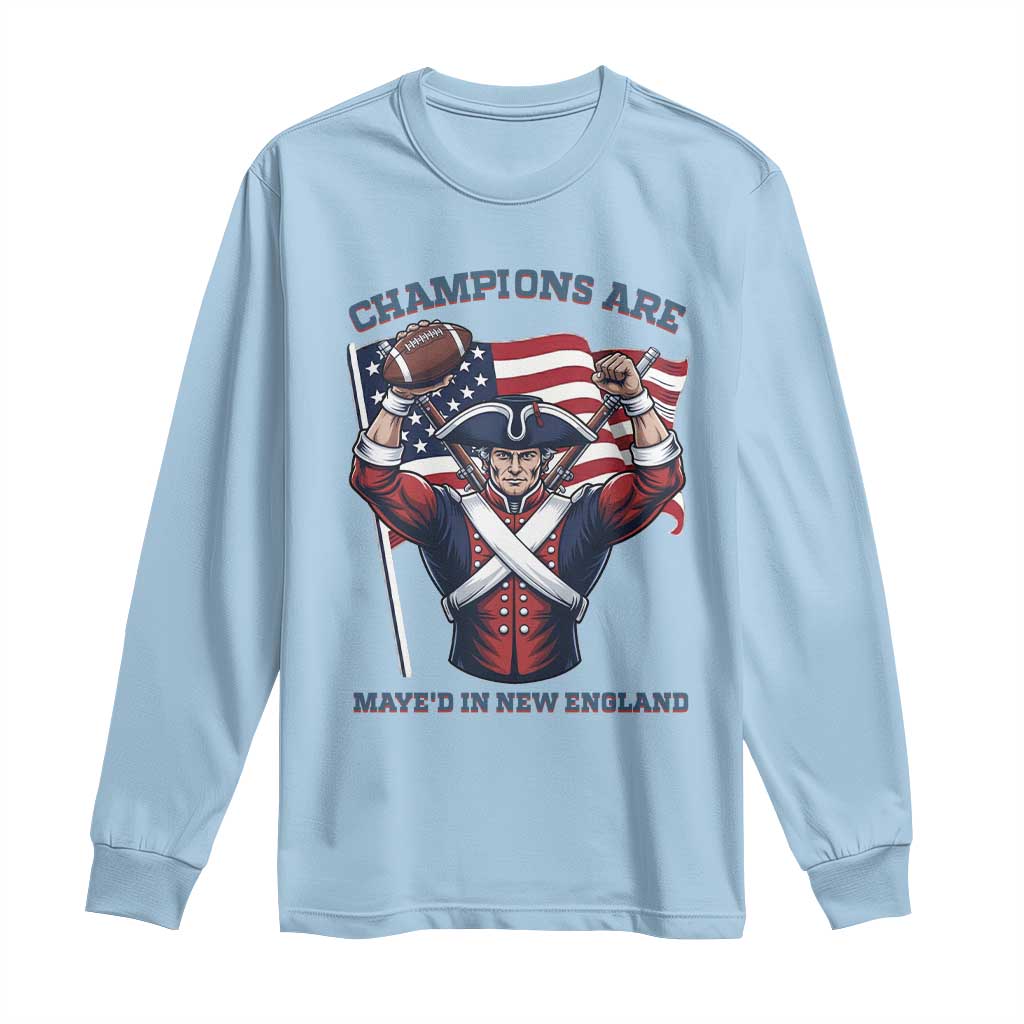 Champions Are Maye'd In New England Long Sleeve Shirt Funny Quarterback Football Fan TS12 Light Blue Print Your Wear