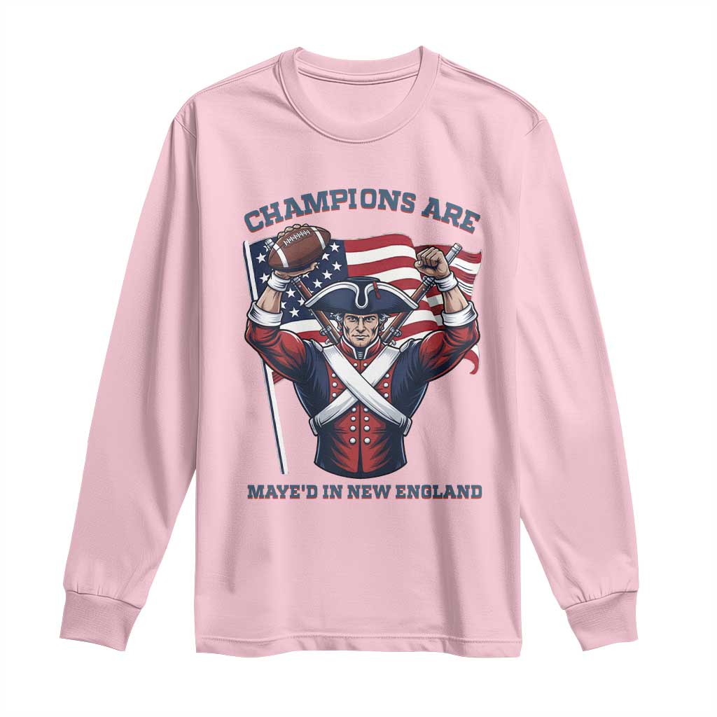 Champions Are Maye'd In New England Long Sleeve Shirt Funny Quarterback Football Fan TS12 Light Pink Print Your Wear