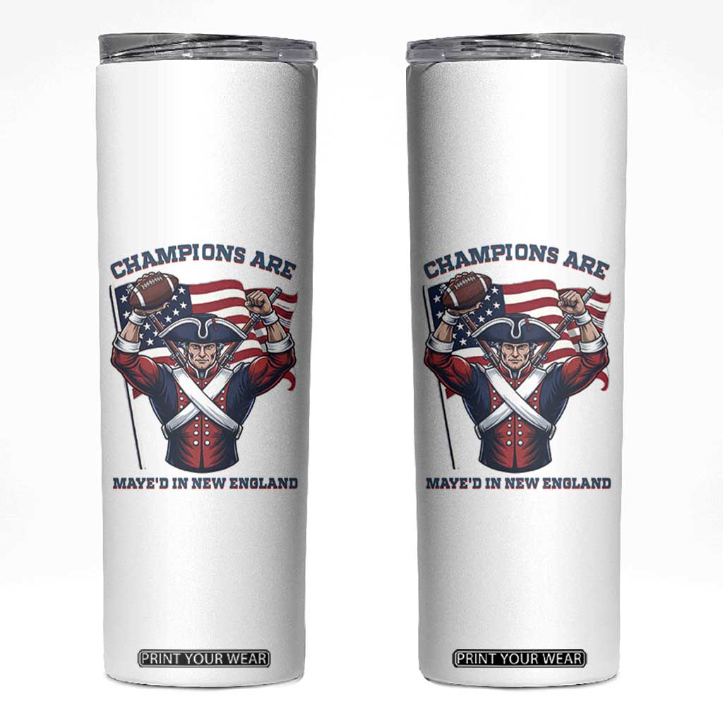 Champions Are Maye'd In New England Skinny Tumbler Funny Quarterback Football Fan TS12 White Print Your Wear