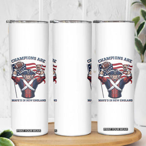 Champions Are Maye'd In New England Skinny Tumbler Funny Quarterback Football Fan TS12 Print Your Wear