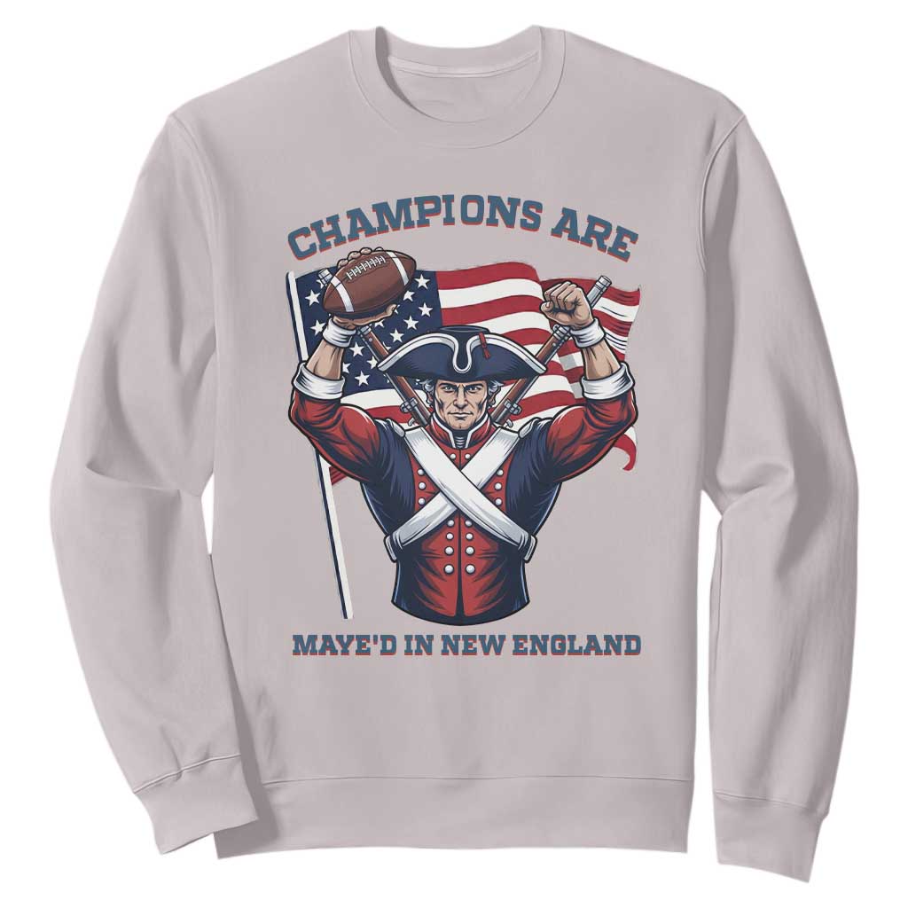 Champions Are Maye'd In New England Sweatshirt Funny Quarterback Football Fan TS12 Ice Gray Print Your Wear