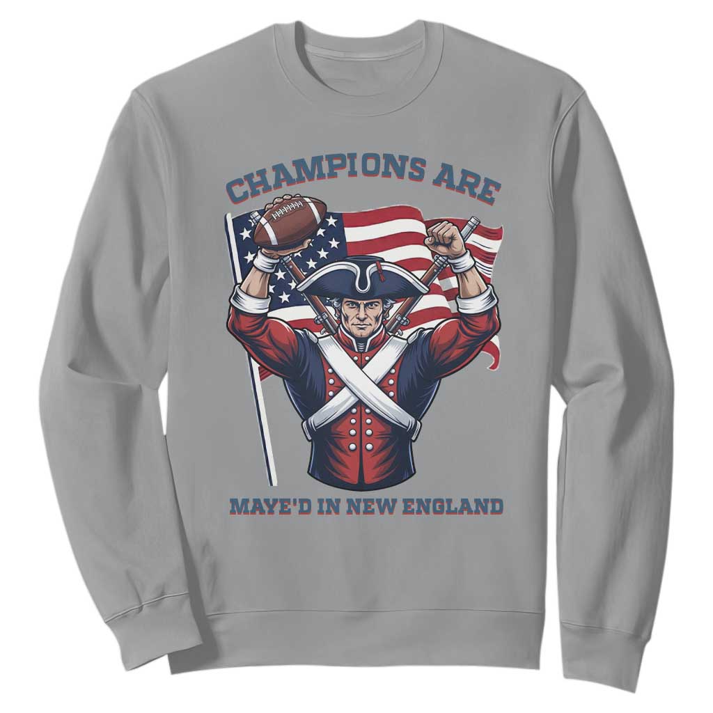 Champions Are Maye'd In New England Sweatshirt Funny Quarterback Football Fan TS12 Sport Gray Print Your Wear