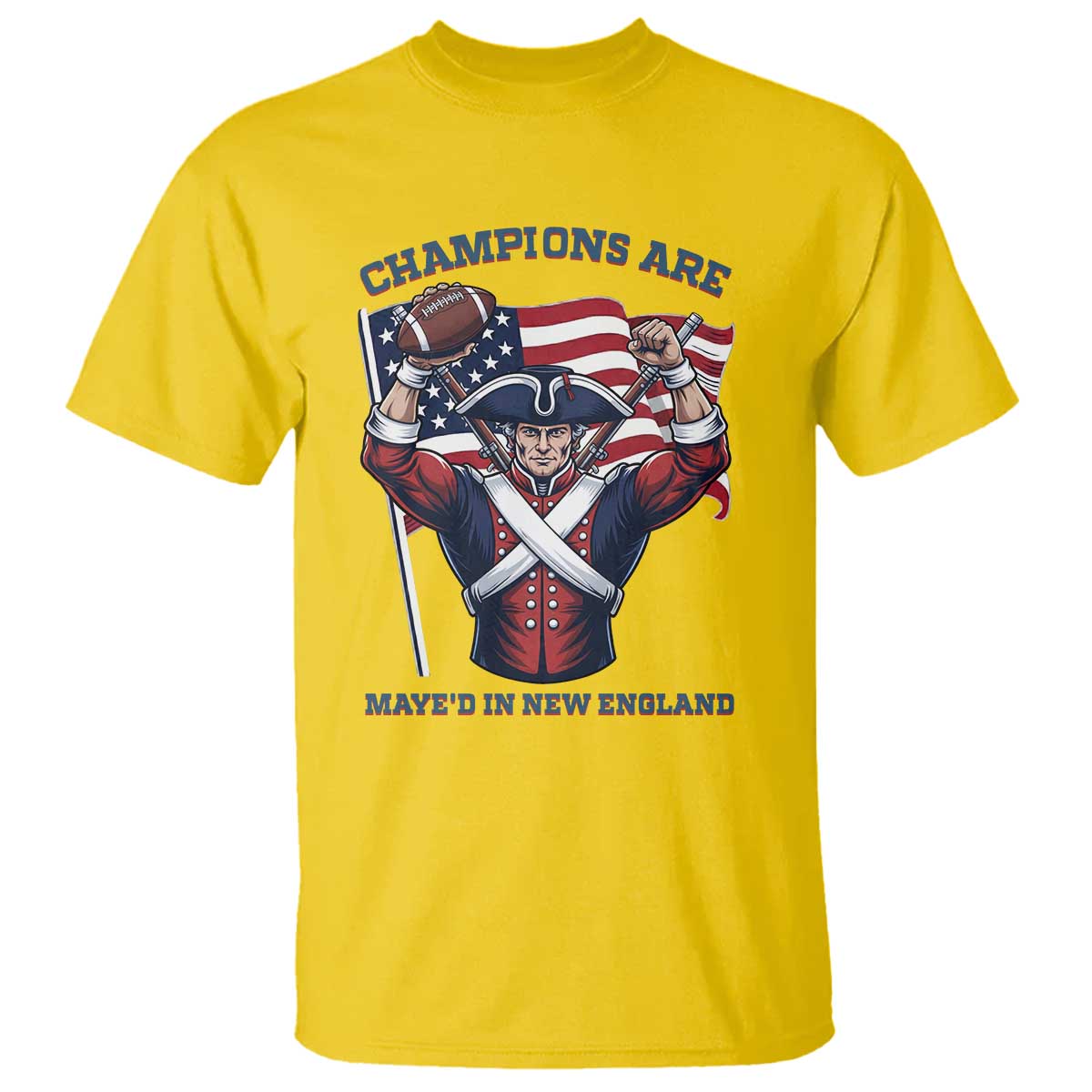 Champions Are Maye'd In New England T Shirt Funny Quarterback Football Fan TS12 Daisy Print Your Wear