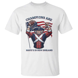 Champions Are Maye'd In New England T Shirt Funny Quarterback Football Fan TS12 White Print Your Wear