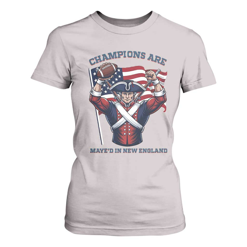 Champions Are Maye'd In New England T Shirt For Women Funny Quarterback Football Fan TS12 Ice Gray Print Your Wear