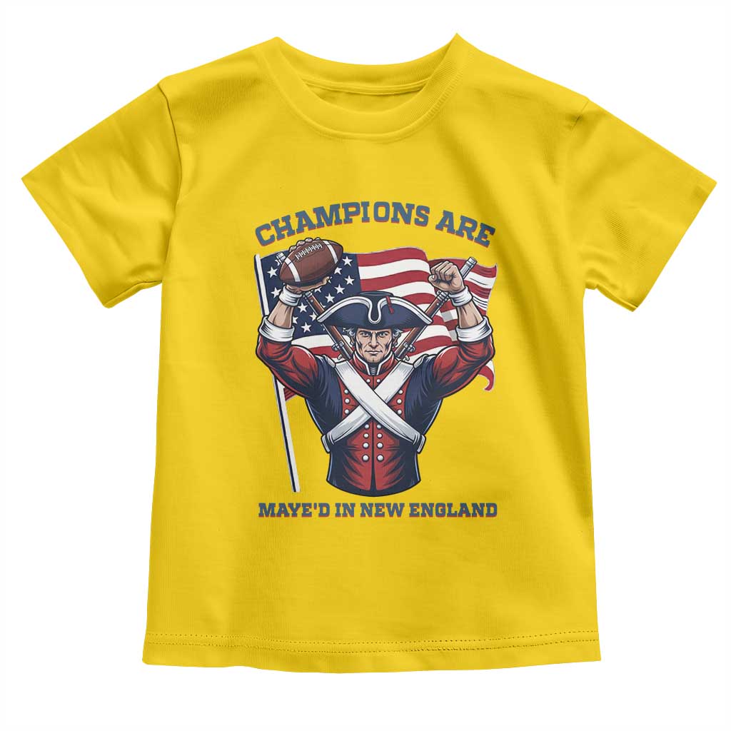 Champions Are Maye'd In New England Toddler T Shirt Funny Quarterback Football Fan TS12 Daisy Print Your Wear