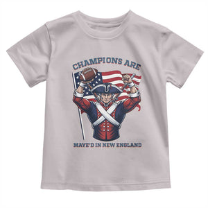 Champions Are Maye'd In New England Toddler T Shirt Funny Quarterback Football Fan TS12 Ice Gray Print Your Wear